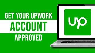 How to Get Your Upwork Account Approved In 2024