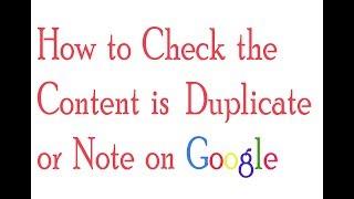 Google Duplicate content checker | How to check the duplicacy of content on google