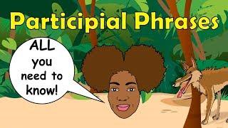 Participial Phrases | EXAMPLES and HOW to identify them