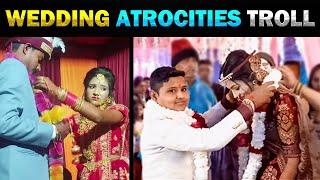 Marriage கொடுமைகள் Wedding Atrocities Troll - Today trending