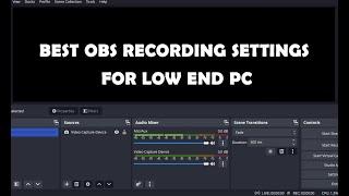 Best obs recording settings for low end pc - Solved