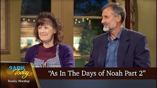 “As In The Days of Noah Part 2” - 3ABN Today Family Worship  (TDYFW240012)