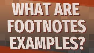 What are footnotes examples?