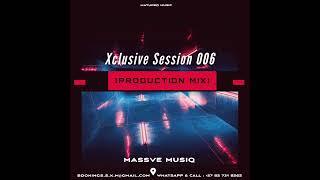 Xclusive Session 006 (production mix) By Massve MusiQ
