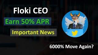 Floki CEO Important News | Earn 50% APR in Gate.io | Floki CEO Next Target | Floki CEO Analysis