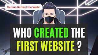 Who Created the World's First Website? | The Untold Story of the First Website!