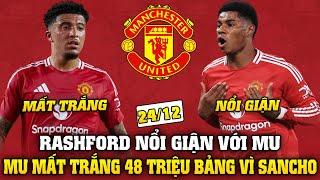 Tin Bóng Đá Sáng 24/12: RASHFORD NỔI GIẬN VỚI MU, MU MẤT TRẮNG 48 TRIỆU BẢNG VÌ SANCHO