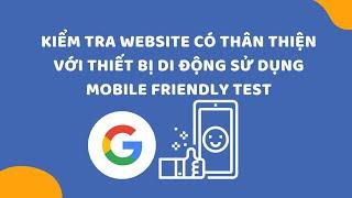 Kiểm tra website có thân thiện với thiết bị di động sử dụng Mobile friendly test