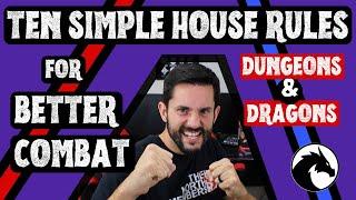 10 SIMPLE HOUSE RULES for Better Combat | Dungeons and Dragons 5e