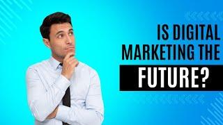 Revolutionize Your Approach: The Future Unraveled in Digital Marketing!