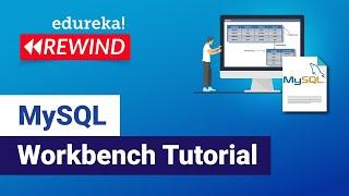 MySQL Workbench Tutorial | Introduction To MySQL Workbench | MySQL DBA Training | Edureka Rewind - 5