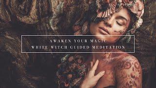 Meet the White Witch Guided Meditation | Awaken to your Magic