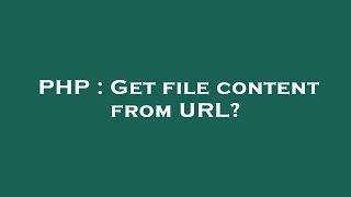 PHP : Get file content from URL?