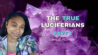 The TRUE Luciferians Part 1 // Camille Hedrick