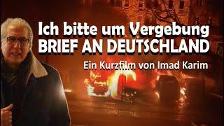 Ich bitte um Vergebung - BRIEF AN DEUTSCHLAND - ein Kurzfilm von Imad Karim