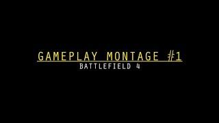 GAMEPLAY MONTAGE #1 - BATTLEFIELD 4