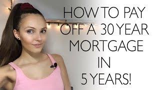 How to pay off a 30 year home mortgage in 5-7 years