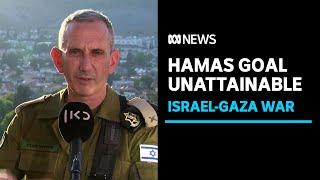 Destroying Hamas unattainable says Israel Defence Force | ABC News