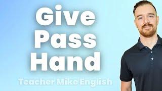 Give, Pass, Hand (What's the difference?!)