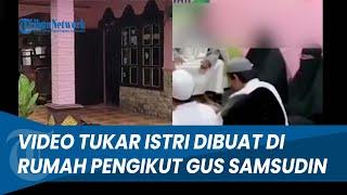 PENGAKUAN PEMILIK RUMAH VIDEO GUS SAMSUDIN, ANAKNYA Izinkan Buat Video Tukar Istri