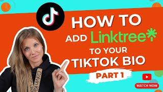 How to add LinkTree to my TikTok Bio (Part 1)