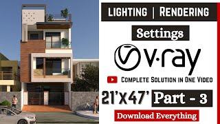 Lighting & Rendering Setting in V-Ray | Part - 3 | 21'X47' House Design