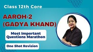 Aaroh-2 (Gadya Khand) Most Important Questions Marathon (MIQs) Class 12 Hindi (Core)CBSE Board 2025