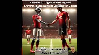 ACCA SBL in Real Life S01E10 Digital Marketing and Partnership Strategy at Manchester United