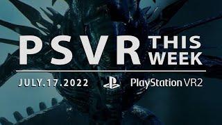 PSVR THIS WEEK | July 17, 2022 | More PSVR2 Games Revealed!