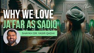 Why Sunnis (and Shias) Love Ja’far As Sadiq | Shaykh Dr. Yasir Qadhi