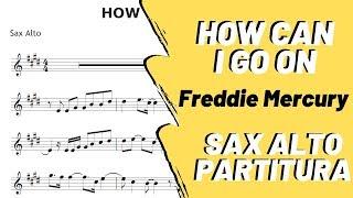 How Can I go On - Freddie Mercury (Partitura Sax Alto)