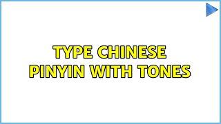 Ubuntu: Type chinese PinYin with tones (2 Solutions!!)