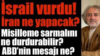 İsrail vurdu! İran ne yapacak? Misilleme sarmalını ne durdurabilir? ABD’nin mesajı ne?