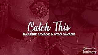 Catch This - Baarbie Savage x Woo Savage [OFFICIAL AUDIO]