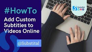 Add Custom Subtitles to Videos Online | SUBSTITAL