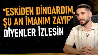 “Eskiden dindardım, şuan imanım zayıf” diyenler izlesin