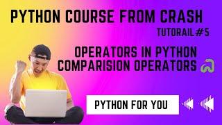 Python Course From Crash | Operators in Python | Comparision Operators |Tutorial#5