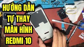 Hướng dẫn cách thay màn hình redmi 10 xiaomi