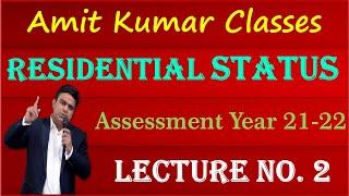 || RESIDENTIAL STATUS || LECTURE NO. 2 || ASSESSMENT YEAR 21-22 || AMIT KUMAR CLASSES ||