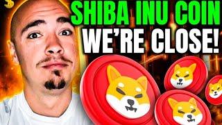 SHIBA INU COIN! IT'S VERY CLOSE TO HAPPENING!