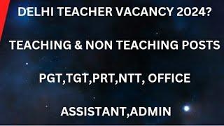 #DELHI TEACHER VACANCY 2024#PGT,TGT,PRT,NTT, OFFICE ASSISTANT, GRAPHIC DESIGNER,ADMIN#GOOD SALARY