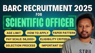 BARC Exam for Scientific Officer Job | BARC 2025 | Eligibility | Selection Process | Pay Scale