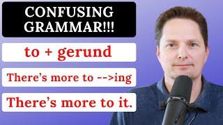 Using a Gerund after TO / there's more to.../ other phrases with to plus a gerund/there's more to it