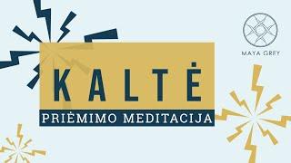 KALTĖ - Priėmimo ir dėkingumo meditacija lietuviškai