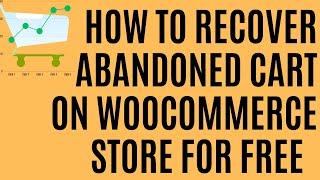 How To Recover Abandoned Cart on WooCommerce Store for Free.