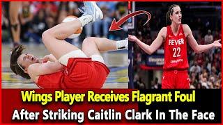 Just received news: Wings Player Receives Flagrant Foul After Striking Caitlin Clark In The Face.