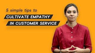 5 simple tips to cultivate EMPATHY in customer service