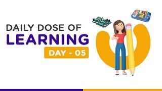 Daily Dose of Learning | Day 5 | #learnsomethingnew | Ulipsu