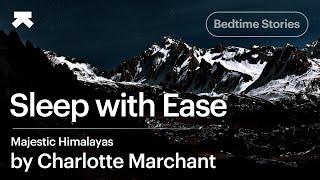 Bedtime story  | The Majestic Himalayas | Sleep in 30mins