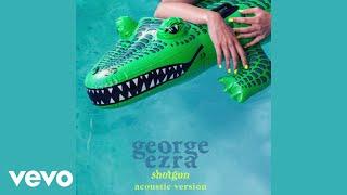 George Ezra - Shotgun (Acoustic) (Official Audio)